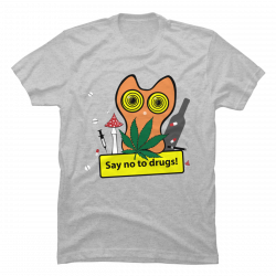 say no to drugs shirt